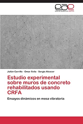 9783844345735: Estudio experimental sobre muros de concreto rehabilitados usando CRFA: Ensayos dinmicos en mesa vibratoria (Spanish Edition)