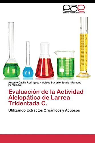 Stock image for Evaluacin de la Actividad Aleloptica de Larrea Tridentada C.: Utilizando Extractos Orgnicos y Acuosos (Spanish Edition) for sale by Lucky's Textbooks