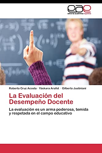 Imagen de archivo de La Evaluacin del Desempeo Docente: La evaluacin es un arma poderosa, temida y respetada en el campo educativo (Spanish Edition) a la venta por Lucky's Textbooks