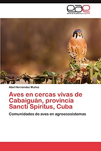 Imagen de archivo de Aves En Cercas Vivas de Cabaiguan, Provincia Sancti Spiritus, Cuba a la venta por Chiron Media