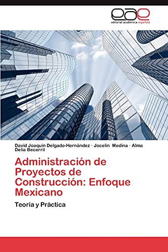 9783844347616: Administracin de Proyectos de Construccin: Enfoque Mexicano: Teora y Prctica