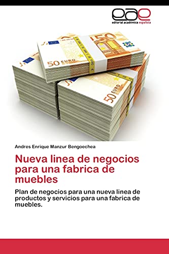 Imagen de archivo de Nueva linea de negocios para una fabrica de muebles: Plan de negocios para una nueva linea de productos y servicios para una fabrica de muebles. (Spanish Edition) a la venta por Lucky's Textbooks