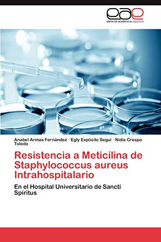 Imagen de archivo de Resistencia a Meticilina de Staphylococcus aureus Intrahospitalario: En el Hospital Universitario de Sancti Spritus (Spanish Edition) a la venta por Lucky's Textbooks