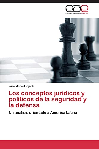 9783844349009: Los conceptos jurdicos y polticos de la seguridad y la defensa: Un anlisis orientado a Amrica Latina
