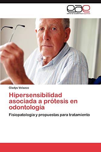 Imagen de archivo de Hipersensibilidad asociada a prtesis en odontologa: Fisiopatologa y propuestas para tratamiento (Spanish Edition) a la venta por Lucky's Textbooks