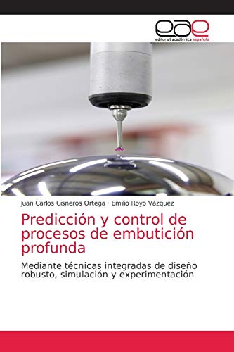9783844349436: Prediccin y control de procesos de embuticin profunda: Mediante tcnicas integradas de diseo robusto, simulacin y experimentacin