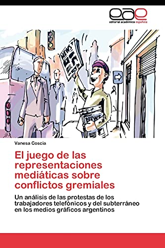 Stock image for El juego de las representaciones mediaticas sobre conflictos gremiales for sale by Chiron Media