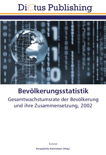 BevÃ¶lkerungsstatistik: Gesamtwachstumsrate der BevÃ¶lkerung und ihre Zusammensetzung, 2002 (9783844360806) by Eurostat, .