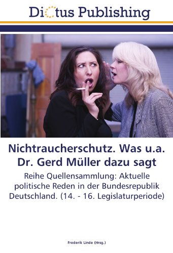 9783844371222: Nichtraucherschutz. Was u.a. Dr. Gerd Mller dazu sagt: Reihe Quellensammlung: Aktuelle politische Reden in der Bundesrepublik Deutschland. (14. - 16. Legislaturperiode)