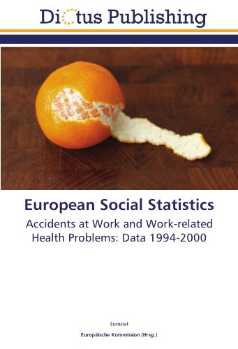 European Social Statistics: Accidents at Work and Work-related Health Problems: Data 1994-2000 (9783844371918) by Eurostat, .