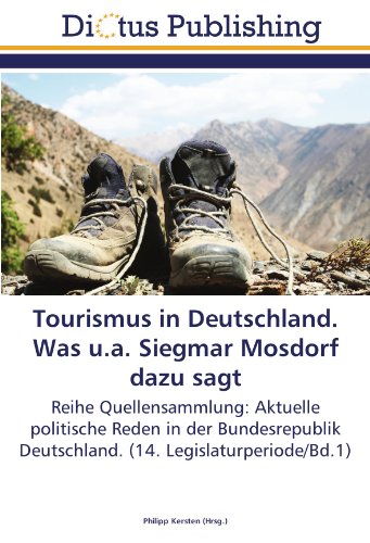 9783844373233: Tourismus in Deutschland. Was u.a. Siegmar Mosdorf dazu sagt: Reihe Quellensammlung: Aktuelle politische Reden in der Bundesrepublik Deutschland. (14. Legislaturperiode/Bd.1)