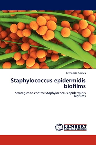 9783844380408: Staphylococcus epidermidis biofilms: Strategies to control Staphylococcus epidermidis biofilms