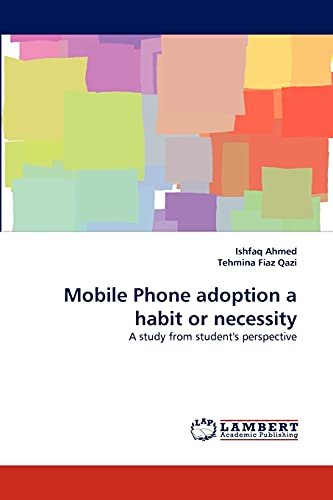 Mobile Phone adoption a habit or necessity : A study from student's perspective - Ishfaq Ahmed