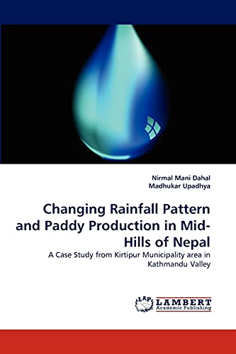 Imagen de archivo de Changing Rainfall Pattern and Paddy Production in Mid-Hills of Nepal a la venta por Chiron Media