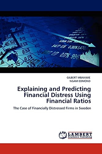 Stock image for Explaining and Predicting Financial Distress Using Financial Ratios: The Case of Financially Distressed Firms in Sweden for sale by Lucky's Textbooks