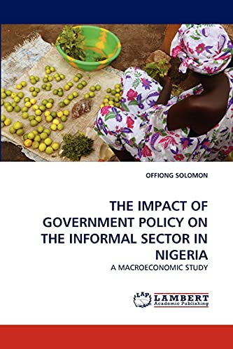 9783844383904: THE IMPACT OF GOVERNMENT POLICY ON THE INFORMAL SECTOR IN NIGERIA: A MACROECONOMIC STUDY