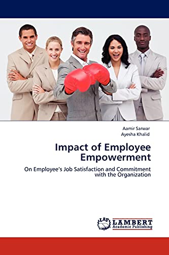 Stock image for Impact of Employee Empowerment: On Employee's Job Satisfaction and Commitment with the Organization for sale by Lucky's Textbooks
