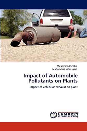 Beispielbild fr Impact of Automobile Pollutants on Plants: Impact of vehicular exhaust on plant zum Verkauf von Lucky's Textbooks
