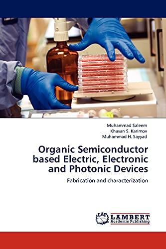 9783844385199: Organic Semiconductor based Electric, Electronic and Photonic Devices: Fabrication and characterization