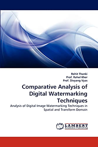 Beispielbild fr Comparative Analysis of Digital Watermarking Techniques: Analysis of Digital Image Watermarking Techniques in Spatial and Transform Domain zum Verkauf von Lucky's Textbooks