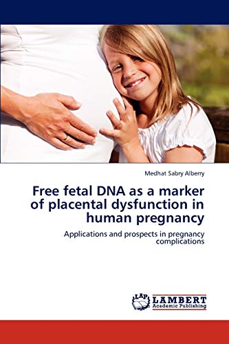 Free fetal DNA as a marker of placental dysfunction in human pregnancy - Medhat Sabry Alberry