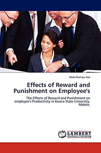 Stock image for Effects of Reward and Punishment on Employee's: The Effects of Reward and Punishment on employee's Productivity in Kwara State University, Malete. for sale by Lucky's Textbooks