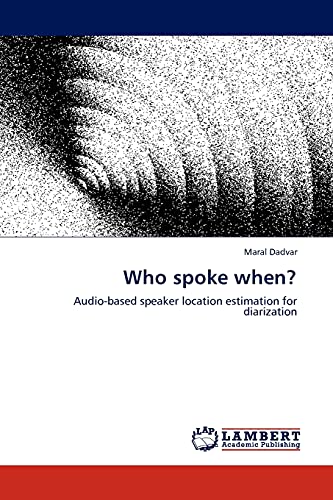 Who spoke when? : Audio-based speaker location estimation for diarization - Maral Dadvar