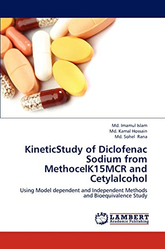 Imagen de archivo de KineticStudy of Diclofenac Sodium from MethocelK15MCR and Cetylalcohol: Using Model dependent and Independent Methods and Bioequivalence Study a la venta por Lucky's Textbooks