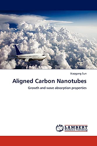 Aligned Carbon Nanotubes : Growth and wave absorption properties - Xiaogang Sun