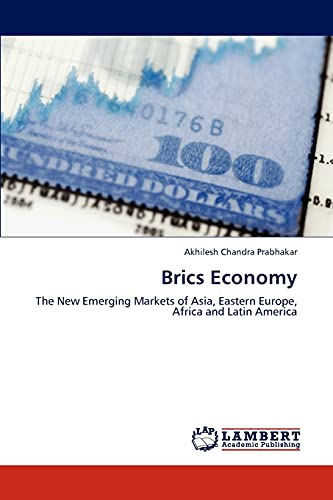 Stock image for Brics Economy: The New Emerging Markets of Asia, Eastern Europe, Africa and Latin America for sale by Lucky's Textbooks