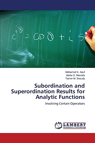 Imagen de archivo de Subordination and Superordination Results for Analytic Functions: Involving Certain Operators a la venta por Lucky's Textbooks