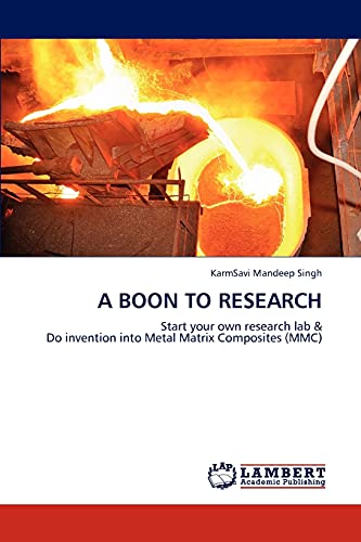 9783844388893: A Boon to Research: Start your own research lab & Do invention into Metal Matrix Composites (MMC)