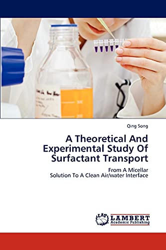 A Theoretical And Experimental Study Of Surfactant Transport : From A Micellar Solution To A Clean Air/water Interface - Qing Song