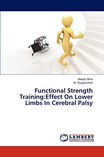 Stock image for Functional Strength Training:Effect On Lower Limbs In Cerebral Palsy for sale by Lucky's Textbooks