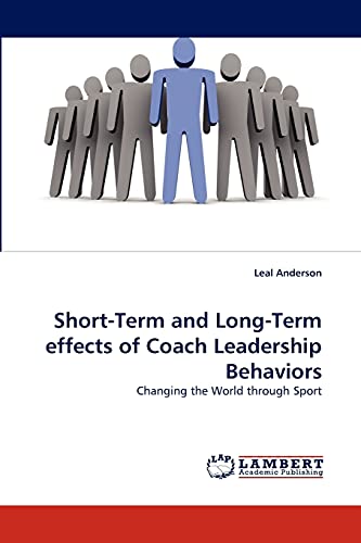9783844392555: Short-Term and Long-Term effects of Coach Leadership Behaviors: Changing the World through Sport