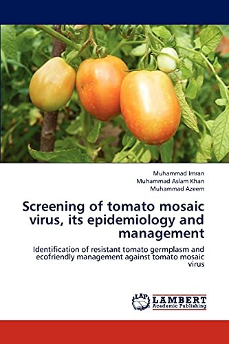 Imagen de archivo de Screening of Tomato Mosaic Virus, Its Epidemiology and Management a la venta por Chiron Media