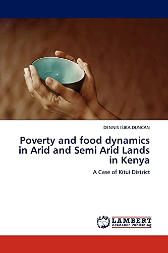 9783844393750: Poverty and food dynamics in Arid and Semi Arid Lands in Kenya: A Case of Kitui District