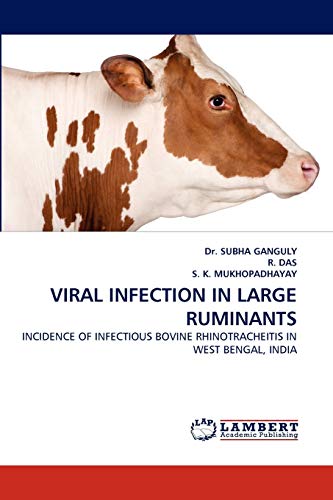 9783844393989: VIRAL INFECTION IN LARGE RUMINANTS: INCIDENCE OF INFECTIOUS BOVINE RHINOTRACHEITIS IN WEST BENGAL, INDIA