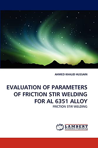 9783844394580: EVALUATION OF PARAMETERS OF FRICTION STIR WELDING FOR AL 6351 ALLOY: FRICTION STIR WELDING