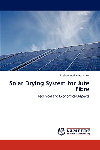 9783844395150: Solar Drying System for Jute Fibre: Technical and Economical Aspects