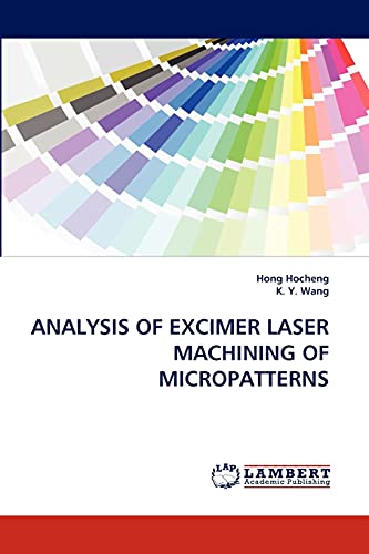 Stock image for ANALYSIS OF EXCIMER LASER MACHINING OF MICROPATTERNS for sale by Lucky's Textbooks