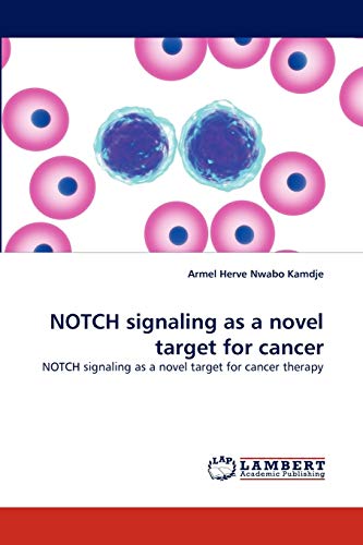 9783844395709: NOTCH signaling as a novel target for cancer: NOTCH signaling as a novel target for cancer therapy