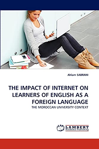 Beispielbild fr THE IMPACT OF INTERNET ON LEARNERS OF ENGLISH AS A FOREIGN LANGUAGE zum Verkauf von Chiron Media