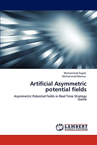 9783844396546: Artificial Asymmetric potential fields: Asymmetric Potential Fields in Real Time Strategy Game