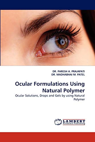 Beispielbild fr Ocular Formulations Using Natural Polymer: Ocular Solutions, Drops and Gels by using Natural Polymer zum Verkauf von Lucky's Textbooks
