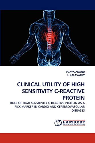 9783844397154: CLINICAL UTILITY OF HIGH SENSITIVITY C-REACTIVE PROTEIN: ROLE OF HIGH SENSITIVITY C-REACTIVE PROTEIN AS A RISK MARKER IN CARDIO AND CEREBROVASCULAR DISEASES