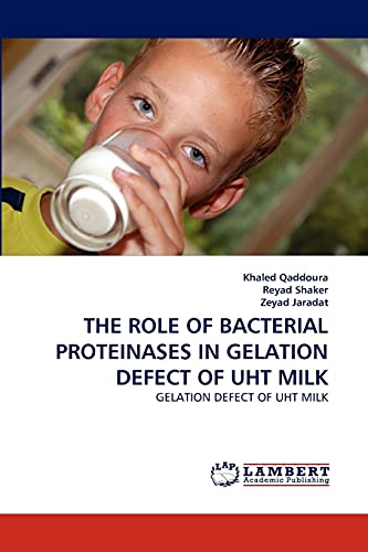 9783844397239: THE ROLE OF BACTERIAL PROTEINASES IN GELATION DEFECT OF UHT MILK: GELATION DEFECT OF UHT MILK