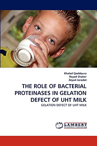 Stock image for THE ROLE OF BACTERIAL PROTEINASES IN GELATION DEFECT OF UHT MILK for sale by Chiron Media