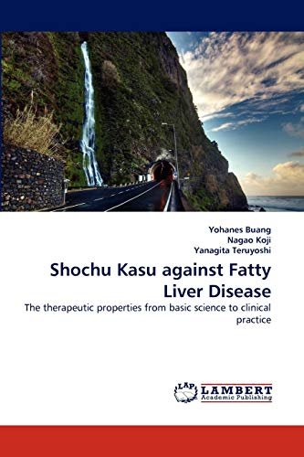 9783844397307: Shochu Kasu Against Fatty Liver Disease: The therapeutic properties from basic science to clinical practice