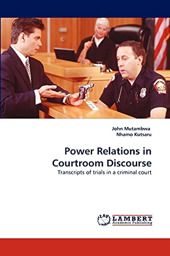 9783844397628: Power Relations in Courtroom Discourse: Transcripts of trials in a criminal court